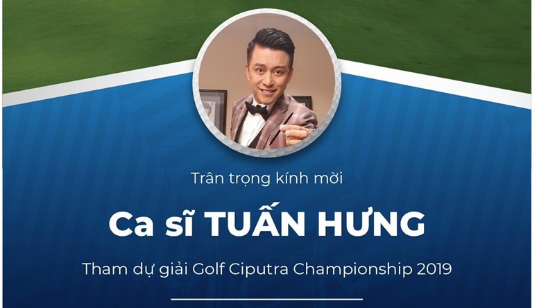 Ca sỹ Tuấn Hưng là khách mời đặc biệt tại giải Ciputra Golf Club Championship 2019