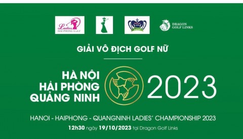 Tuyệt đỉnh tranh tài tại Giải VĐ Golf Nữ Hà Nội - Hải Phòng - Quảng Ninh 2023