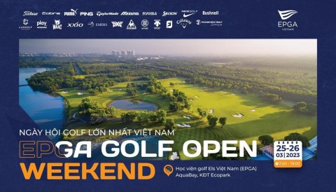 Chờ đón ngày hội Golf lớn nhất Việt Nam EPGA GOLF OPEN WEEKEND 2023