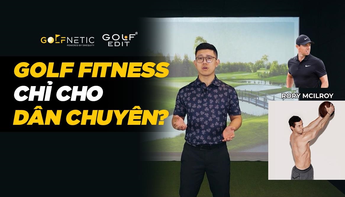 Golf Fitness có phải chỉ dành cho dân chuyên nghiệp?