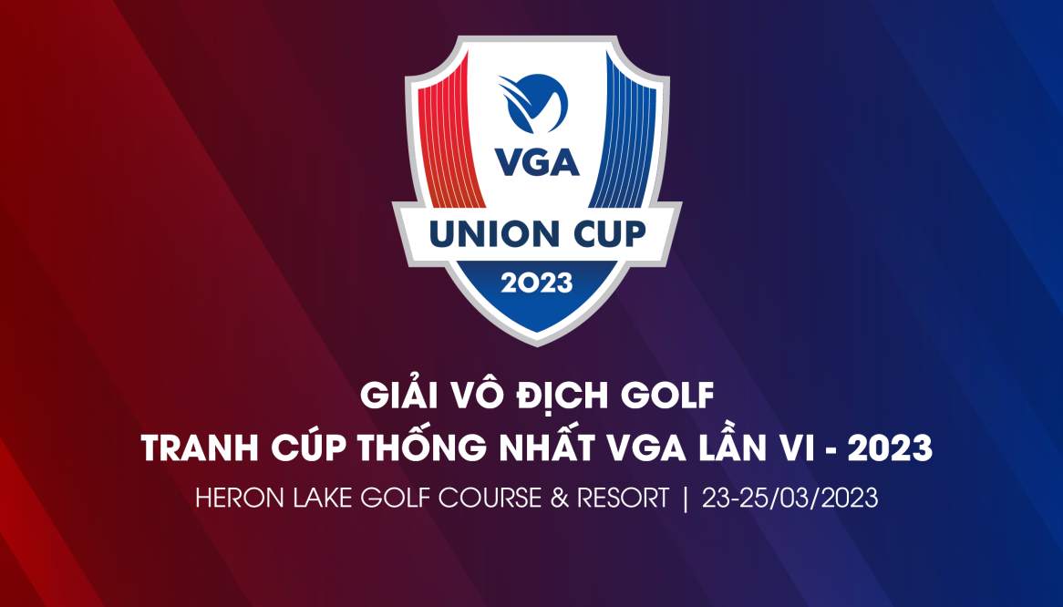 Hiệp hội golf Việt Nam chính thức công bố giải đấu VGA Union Cup lần thứ 6