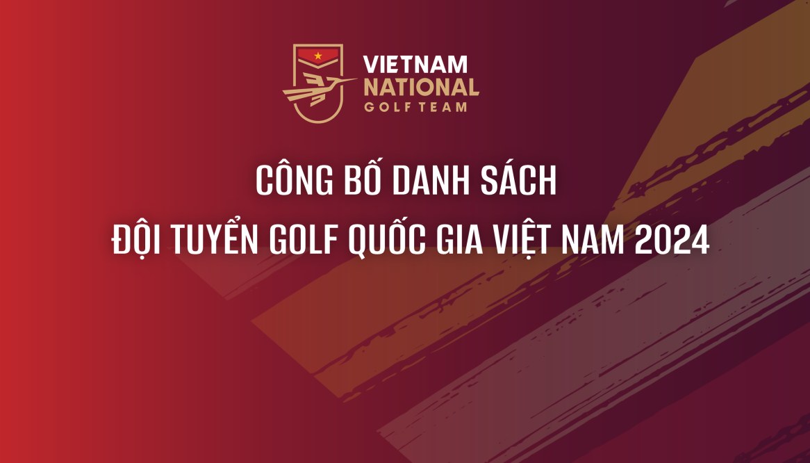 Hiệp hội golf Việt Nam công bố Danh sách đội tuyển Quốc gia