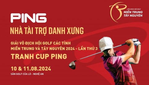 PING Golf là nhà tài trợ Danh Xưng giải VĐ Hội golf các tỉnh Miền Trung Tây Nguyên 2024