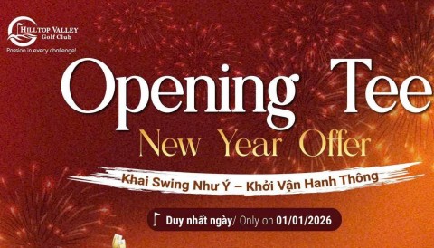 Hilltop Valley Opening Tee: Khai swing như ý, khởi vận hanh thông