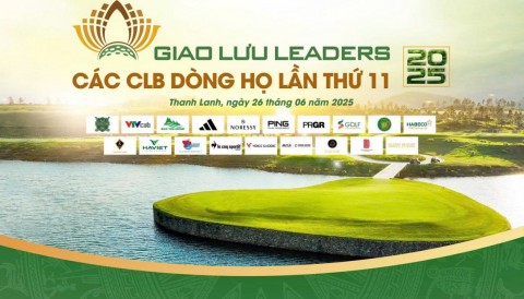 Giải Leader các CLB Dòng Họ 2025: Kết nối lãnh đạo, lan toả tinh thần golf tuyển Dòng Họ