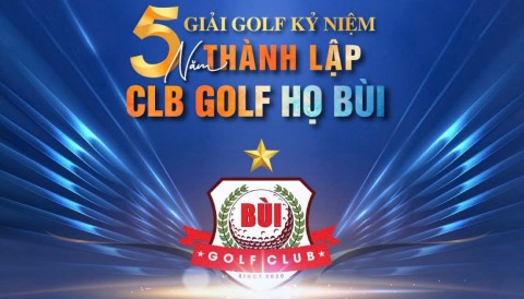 CLB Golf Họ Bùi chuẩn bị giải kỷ niệm 5 năm thành lập