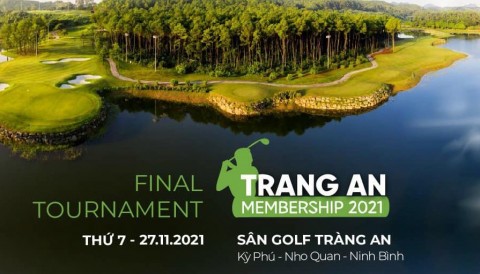 Tràng An Membership Final Tournament 2021: Sẵn sàng cho giải đấu lớn
